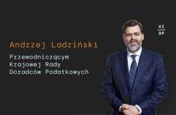 Andrzej Ladziński nowym przewodniczącym Krajowej Rady Doradców Podatkowych