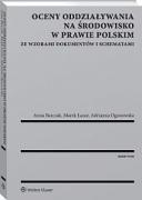Oceny oddziaływania na środowisko w prawie polskim. Ze wzorami dokumentów i schematami ebook
