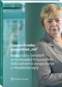 Czasem trzeba powiedzieć „nie” – Małgorzata Gersdorf w rozmowie z Krzysztofem Sobczakiem o swojej walce o niezależne sądy ebook