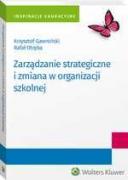 Zarządzanie strategiczne i zmiana w organizacji szkolnej