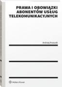 Prawa i obowiązki abonentów usług telekomunikacyjnych [PRZEDSPRZEDAŻ] ebook
