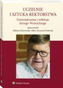 Uczelnie i sztuka rektorstwa. Doświadczenia i refleksje Jerzego Woźnickiego