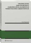 Ubezpieczenie jako instrument zabezpieczenia bankowych wierzytelności kredytowych